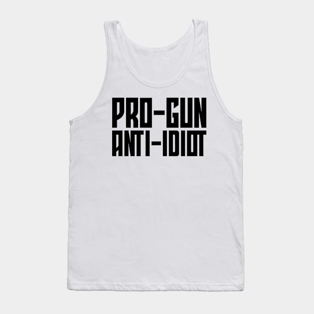 Pro-Gun, Anti-Idiot Tank Top by colorsplash